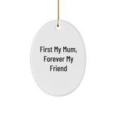 Gifts from Family for Mum, Oval Ornament, 'First My Mum, Forever My Friend', Christmas Unique Gifts - Image 1